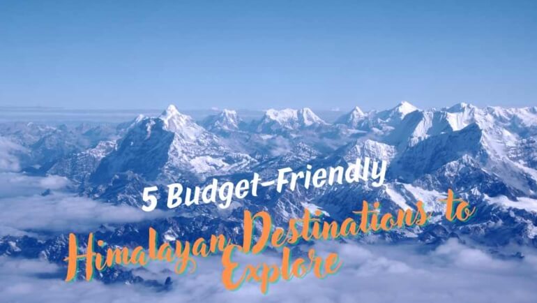 5 Budget-Friendly Himalayan Destinations